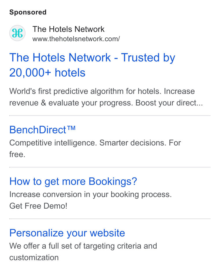 The Hotels Network ad on Google Ads: The Hotels Network - Trusted by 20,000+ hotels World's first predictive algorithm for hotels. Increase revenue & evaluate your progress. Boost your direct... Bench Direct™ Competitive intelligence. Smarter decisions. For free. How to get more Bookings? Increase conversion in your booking process. Get Free Demo! Personalize your website We offer a full set of targeting criteria and customization