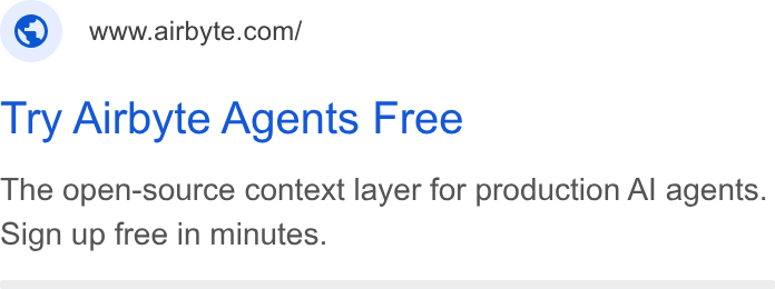 Airbyte ad on Google Ads: Try Airbyte Agents Free The open-source context layer for production Al agents. Sign up free in minutes.