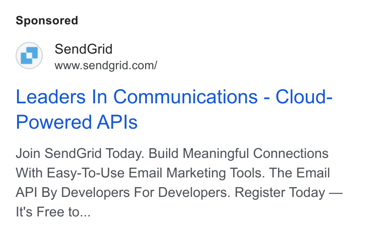 SendGrid ad on Google Ads: Leaders In Communications - Cloud- Powered APIs Join Send Grid Today. Build Meaningful Connections With Easy-To-Use Email Marketing Tools. The Email API By Developers For Developers. Register Today — It's Free to...