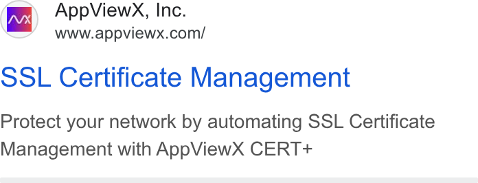 AppViewX ad on Google Ads: SOL Certificate Management Protect your network by automating SSL Certificate Management with App View X CERT+