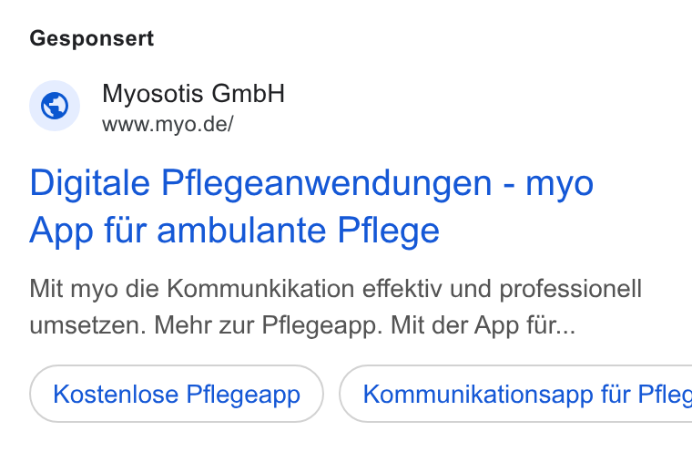 myo ad on Google Ads: Gesponsert Digitale Pflegeanwendungen - myo App fur ambulante Pflege Mit myo die Kommunkikation effektiv und professionell umsetzen. Mehr zur Pflegeapp. Mit der App fur... Kostenlose Pflegeapp }) ( Kommunikationsapp fir Pflec