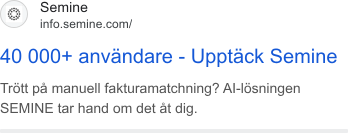 Semine ad on Google Ads: 40 000+ anvandare - Upptack Semine Trott pa manuell fakturamatchning? Al-l6sningen SEMINE tar hand om det at dig.