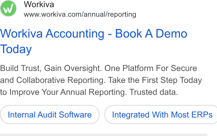 Workiva ad on Google Ads: Workiva Accounting - Book A Demo Today Build Trust, Gain Oversight. One Platform For Secure and Collaborative Reporting. Take the First Step Today to Improve Your Annual Reporting. Trusted data. Internal Audit Software ) ( Integrated With Most ERPs