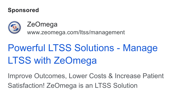 ZeOmega ad on Google Ads: Powerful LTSS Solutions - Manage LTSS with Ze Omega Improve Outcomes, Lower Costs & Increase Patient Satisfaction! Ze Omega is an LTSS Solution