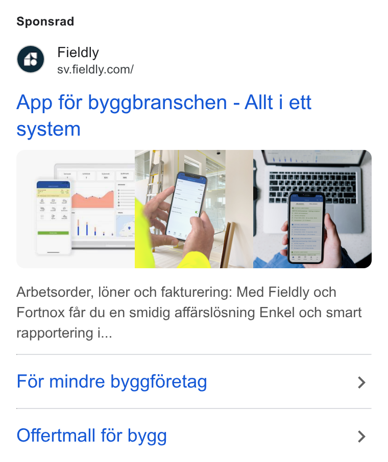 Fieldly ad on Google Ads: Sponsrad App for byggbranschen - Allt i ett system Arbetsorder, l6ner och fakturering: Med Fieldly och Fortnox far du en smidig affarsl6sning Enkel och smart rapportering i... For mindre byggféretag > Offertmall for bygg >