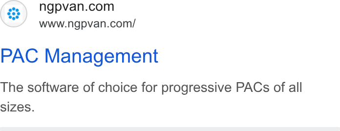 NGP VAN ad on Google Ads: www.ngpvan.com/ PAC Management The software of choice for progressive PACs of all sizes.