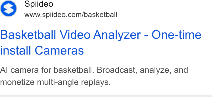 Spiideo ad on Google Ads: Basketball Video Analyzer - One-time install Cameras Al camera for basketball. Broadcast, analyze, and monetize multi-angle replays.
