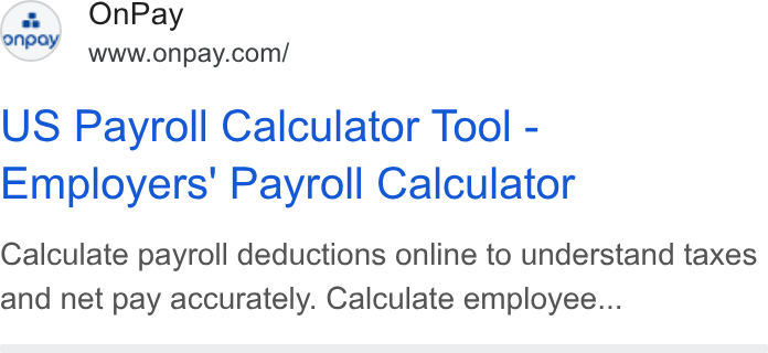 OnPay ad on Google Ads: US Payroll Calculator Tool - Employers’ Payroll Calculator Calculate payroll deductions online to understand taxes and net pay accurately. Calculate employee...