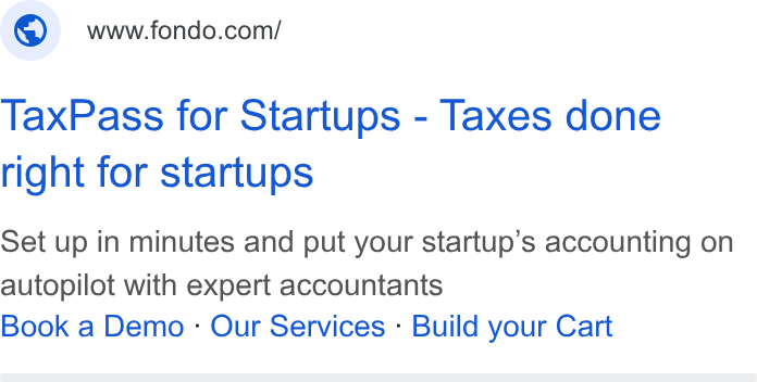 Fondo ad on Google Ads: Tax Pass for Startups - Taxes done right for startups Set up in minutes and put your startup’s accounting on autopilot with expert accountants Book a Demo - Our Services - Build your Cart