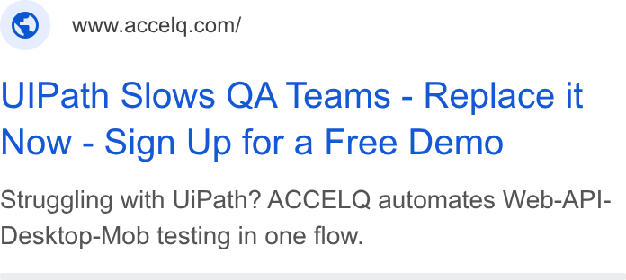 ACCELQ ad on Google Ads: Ul Path Slows QA Teams - Replace it Now - Sign Up for a Free Demo Struggling with Ui Path? ACCELQ automates Web-API- Desktop-Mob testing in one flow.