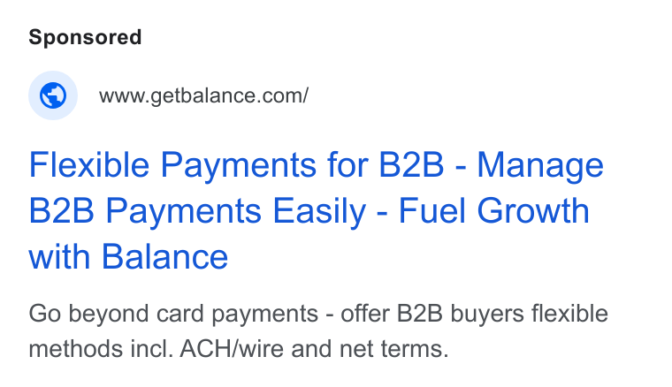 Balance ad on Google Ads: Flexible Payments for B2B - Manage B2B Payments Easily - Fuel Growth with Balance Go beyond card payments - offer B2B buyers flexible methods incl. ACH/wire and net terms.