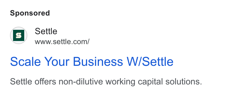 Settle ad on Google Ads: Scale Your Business W/Settle Settle offers non-dilutive working capital solutions.