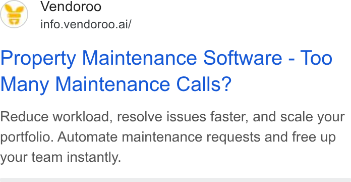 Vendoroo ad on Google Ads: Vendoroo info.vendoroo.ai/ Property Maintenance Software - Too Many Maintenance Calls? Reduce workload, resolve issues faster, and scale your portfolio. Automate maintenance requests and free up your team instantly.