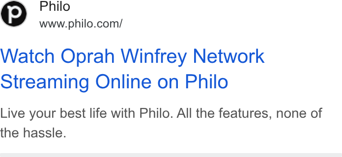 Philo ad on Google Ads: Watch Oprah Winfrey Network Streaming Online on Philo Live your best life with Philo. All the features, none of the hassle.