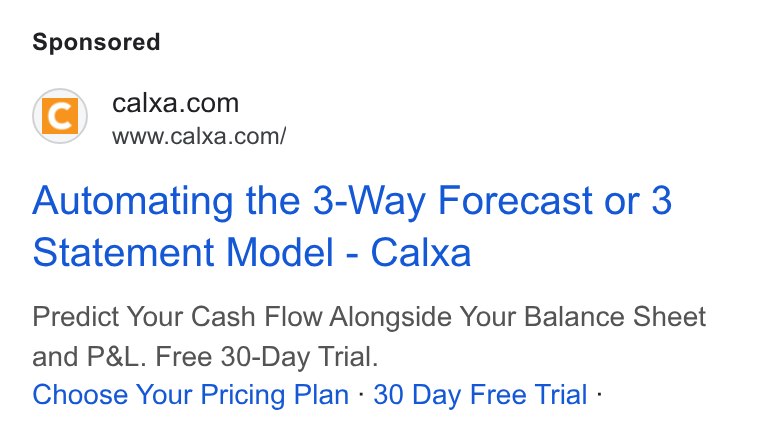 Calxa ad on Google Ads: www.calxa.com/ Automating the 3-Way Forecast or 3 Statement Model - Calxa Predict Your Cash Flow Alongside Your Balance Sheet and P& L. Free 30-Day Trial. Choose Your Pricing Plan - 30 Day Free Trial -