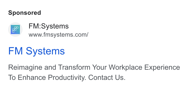 FM:Systems ad on Google Ads: FM Systems Reimagine and Transform Your Workplace Experience To Enhance Productivity. Contact Us.