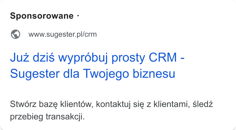 Sugester ad on Google Ads: Juz dzis wyprobuj prosty CRM - Sugester dla Twojego biznesu Stworz baze klientow, kontaktuj sie z klientami, sledz przebieg transakcji.