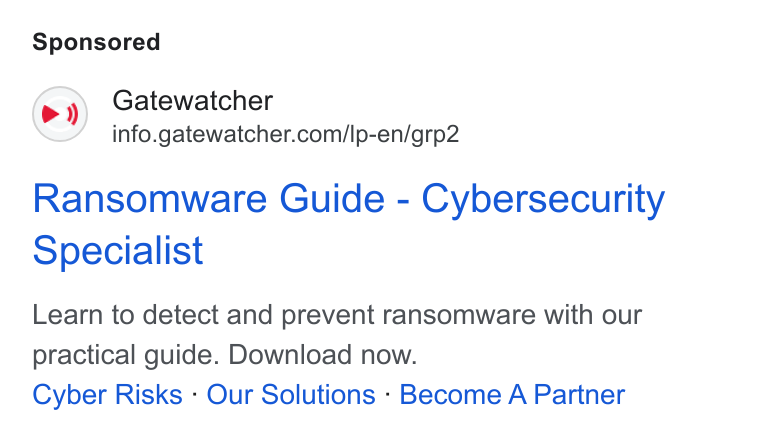 GATEWATCHER ad on Google Ads: Ransomware Guide - Cybersecurity Specialist Learn to detect and prevent ransomware with our practical guide. Download now. Cyber Risks - Our Solutions - Become A Partner