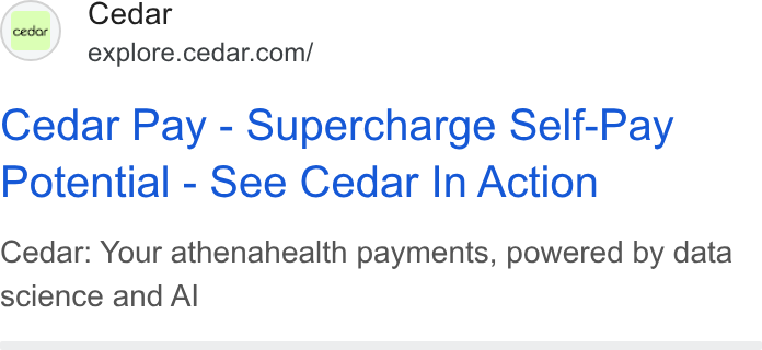 Cedar ad on Google Ads: Cedar Pay - Supercharge Self-Pay Potential - See Cedar In Action Cedar: Your athenahealth payments, powered by data science and Al