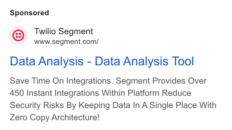 Twilio Segment ad on Google Ads: Data Analysis - Data Analysis Tool Save Time On Integrations. Segment Provides Over 450 Instant Integrations Within Platform Reduce Security Risks By Keeping Data In A Single Place With Zero Copy Architecture!