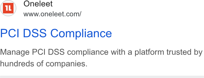 Oneleet ad on Google Ads: PCI DSS Compliance Manage PCI DSS compliance with a platform trusted by hundreds of companies.