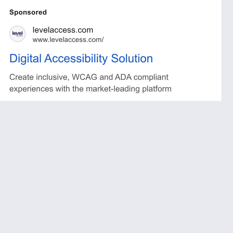 Level Access ad on Google Ads: www.levelaccess.com/ Digital Accessibility Solution Create inclusive, WCAG and ADA compliant experiences with the market-leading platform