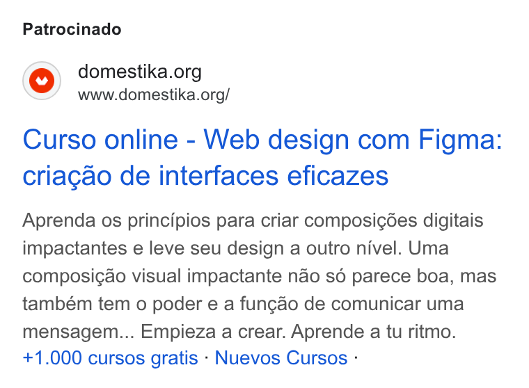 Domestika ad on Google Ads: www.domestika.org/ Curso online - Web design com Figma: criagao de interfaces eficazes Aprenda os principios para criar composicées digitais impactantes e leve seu design a outro nivel. Uma composi¢ao visual impactante nao sé parece boa, mas também tem o poder e a funcao de comunicar uma mensagem... Empieza a crear. Aprende a tu ritmo. +1.000 cursos gratis - Nuevos Cursos -