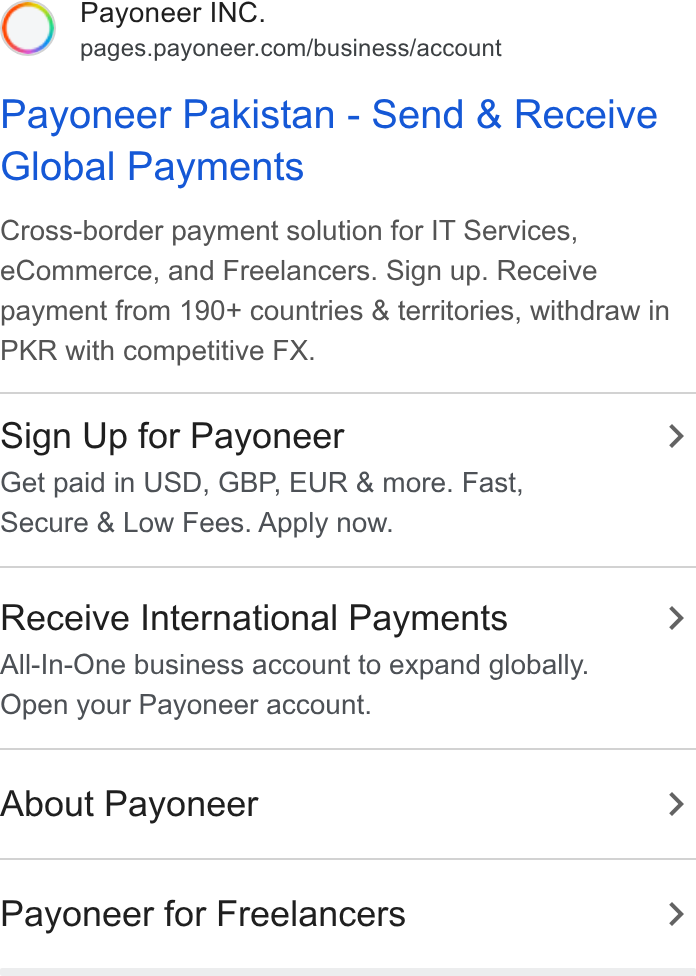 Payoneer ad on Google Ads: Payoneer Pakistan - Send & Receive Global Payments Cross-border payment solution for IT Services, e Commerce, and Freelancers. Sign up. Receive payment from 190+ countries & territories, withdraw in PKR with competitive FX. Sign Up for Payoneer > Get paid in USD, GBP, EUR & more. Fast, Secure & Low Fees. Apply now. Receive International Payments > All-In-One business account to expand globally. Open your Payoneer account. About Payoneer > Payoneer for Freelancers >