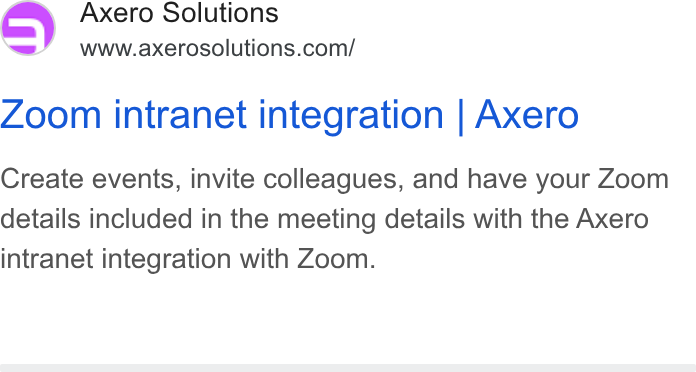Axero Solutions ad on Google Ads: Zoom intranet integration | Axero Create events, invite colleagues, and have your Zoom details included in the meeting details with the Axero intranet integration with Zoom.