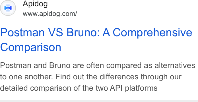 Apidog ad on Google Ads: Postman VS Bruno: A Comprehensive Comparison Postman and Bruno are often compared as alternatives to one another. Find out the differences through our detailed comparison of the two API platforms