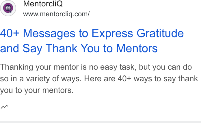 MentorcliQ ad on Google Ads: 40+ Messages to Express Gratitude and Say Thank You to Mentors Thanking your mentor is no easy task, but you can do so in a variety of ways. Here are 40+ ways to say thank you to your mentors.