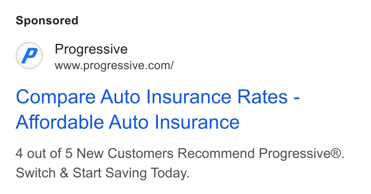 Progressive ad on Google Ads: Compare Auto Insurance Rates - Affordable Auto Insurance 4 out of 5 New Customers Recommend Progressive®. Switch & Start Saving Today.