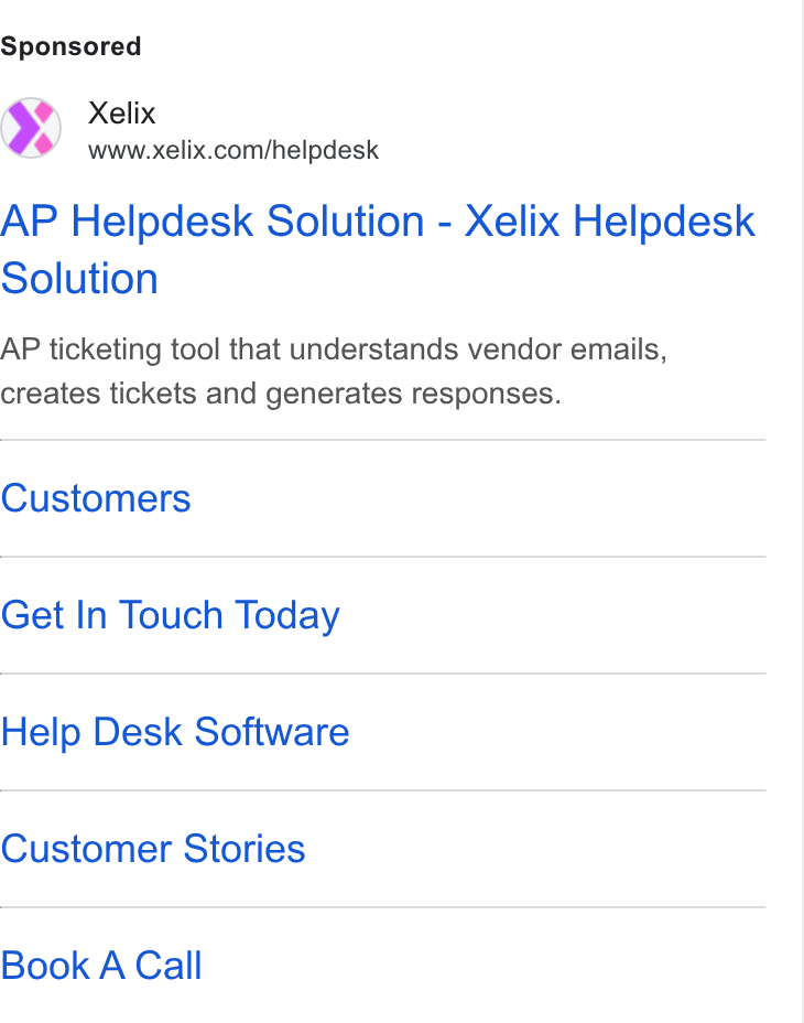 Xelix ad on Google Ads: AP Helpdesk Solution - Xelix Helpdesk Solution AP ticketing tool that understands vendor emails, creates tickets and generates responses. Customers Get In Touch Today Help Desk Software Customer Stories Book A Call