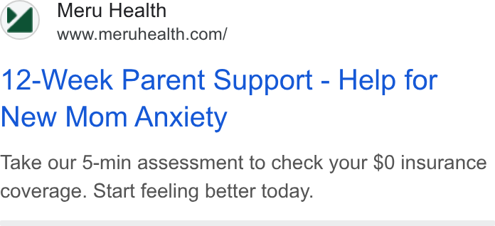 Meru Health ad on Google Ads: 12-Week Parent Support - Help for New Mom Anxiety Take our 5-min assessment to check your $0 insurance coverage. Start feeling better today.