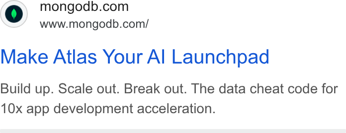 MongoDB ad on Google Ads: www.mongodb.com/ Make Atlas Your Al Launchpad Build up. Scale out. Break out. The data cheat code for 10x app development acceleration.