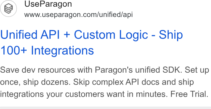 Paragon ad on Google Ads: Unified API + Custom Logic - Ship 100+ Integrations Save dev resources with Paragon's unified SDK. Set up once, ship dozens. Skip complex API docs and ship integrations your customers want in minutes. Free Trial.