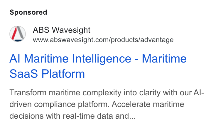 ABS Wavesight ad on Google Ads: Al Maritime Intelligence - Maritime Saas Platform Transform maritime complexity into clarity with our Al- driven compliance platform. Accelerate maritime decisions with real-time data and...