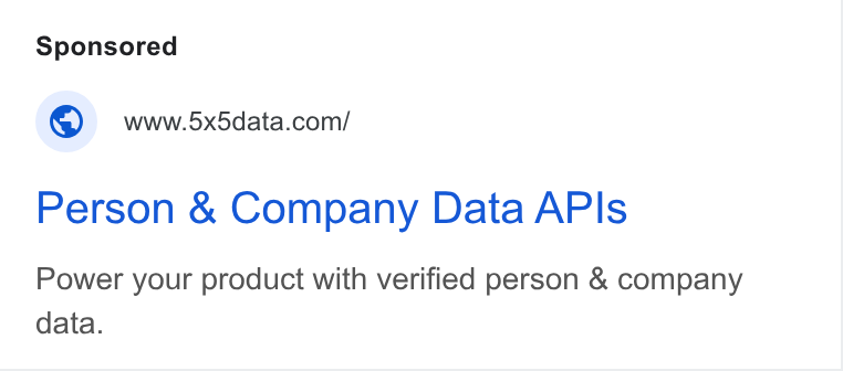 5x5 ad on Google Ads: Person & Company Data APIs Power your product with verified person & company data.