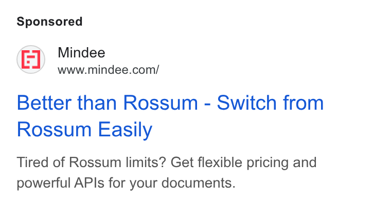 Mindee ad on Google Ads: Better than Rossum - Switch from Rossum Easily Tired of Rossum limits? Get flexible pricing and powerful APIs for your documents.