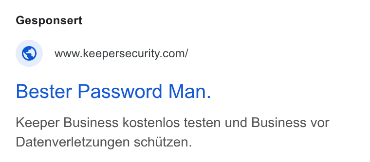 Keeper Security ad on Google Ads: Bester Password Man. Keeper Business kostenlos testen und Business vor Datenverletzungen schutzen.