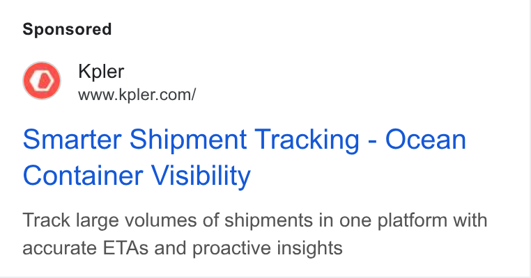 Kpler ad on Google Ads: Smarter Shipment Tracking - Ocean Container Visibility Track large volumes of shipments in one platform with accurate ETAs and proactive insights