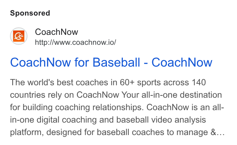 CoachNow ad on Google Ads: Coach Now http://www.coachnow.io/ Coach Now for Baseball - Coach Now The world's best coaches in 60+ sports across 140 countries rely on Coach Now Your all-in-one destination for building coaching relationships. Coach Now is an all- in-one digital coaching and baseball video analysis platform, designed for baseball coaches to manage &...