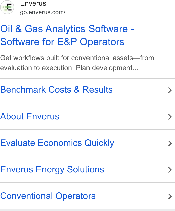 Enverus ad on Google Ads: Oil & Gas Analytics Software - Software for E& P Operators Get workflows built for conventional assets—from evaluation to execution. Plan development... Benchmark Costs & Results About Enverus Evaluate Economics Quickly Enverus Energy Solutions Conventional Operators