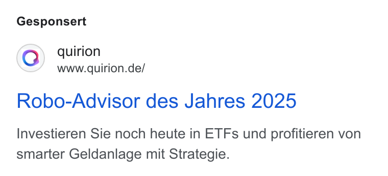 quirion ad on Google Ads: Gesponsert Robo-Advisor des Jahres 2025 Investieren Sie noch heute in ETFs und profitieren von smarter Geldanlage mit Strategie.