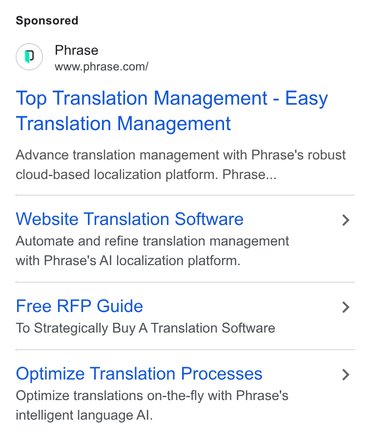 Phrase ad on Google Ads: Top Translation Management - Easy Translation Management Advance translation management with Phrase's robust cloud-based localization platform. Phrase... Website Translation Software > Automate and refine translation management with Phrase's Al localization platform. Free RFP Guide > To Strategically Buy A Translation Software Optimize Translation Processes > Optimize translations on-the-fly with Phrase's intelligent language Al.