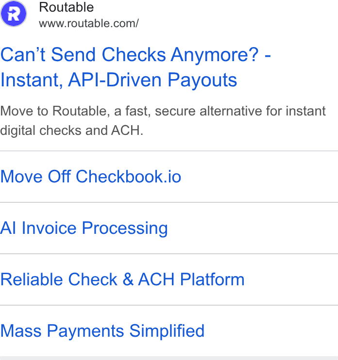 Routable ad on Google Ads: Can't Send Checks Anymore? - Instant, API-Driven Payouts Move to Routable, a fast, secure alternative for instant digital checks and ACH. Move Off Checkbook.io Al Invoice Processing Reliable Check & ACH Platform Mass Payments Simplified