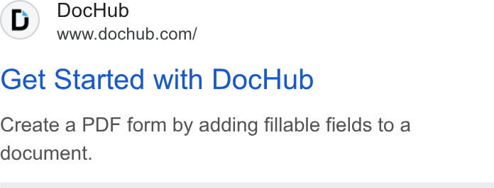 DocHub ad on Google Ads: Get Started with Doc Hub Create a PDF form by adding fillable fields to a document.