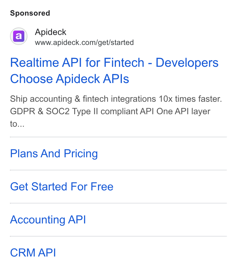 Apideck ad on Google Ads: Realtime API for Fintech - Developers Choose Apideck APIs Ship accounting & fintech integrations 10x times faster. GDPR & SOC2 Type II compliant API One API layer to... Plans And Pricing Get Started For Free Accounting API CRM API