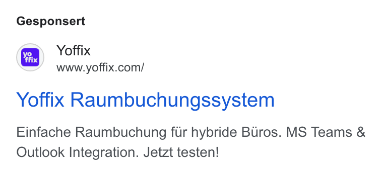 yoffix ad on Google Ads: Gesponsert Yoffix Raumbuchungssystem Einfache Raumbuchung fur hybride Buros. MS Teams & Outlook Integration. Jetzt testen!