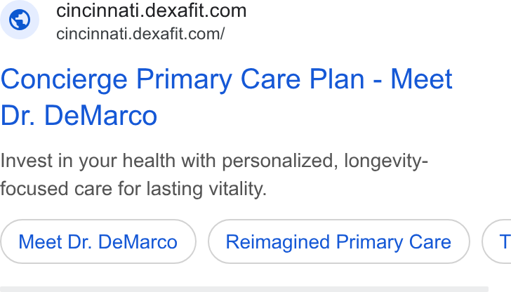 Hint Health ad on Google Ads: cincinnati.dexafit.com/ Concierge Primary Care Plan - Meet Dr. De Marco Invest in your health with personalized, longevity- focused care for lasting vitality. Meet Dr. De Marco Reimagined Primary Care CG